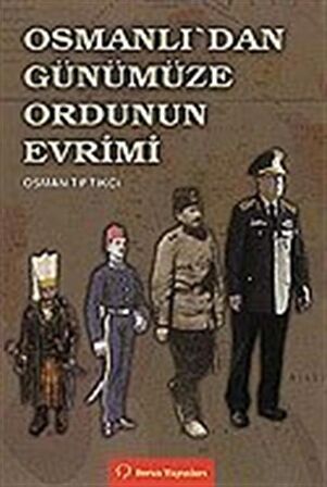 Osmanlı’dan Günümüze Ordunun Evrimi