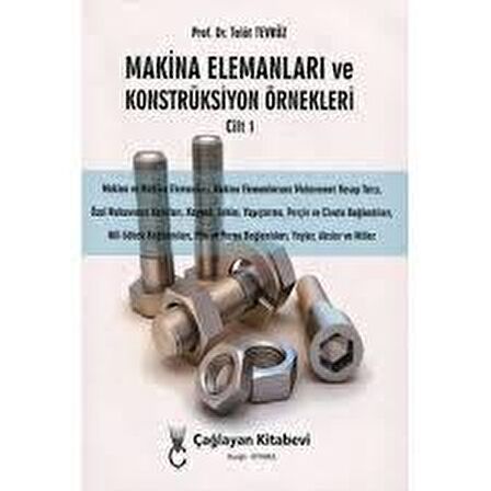 Makine Elemanları Ve Konstrüksiyon Örnekleri Cilt 1