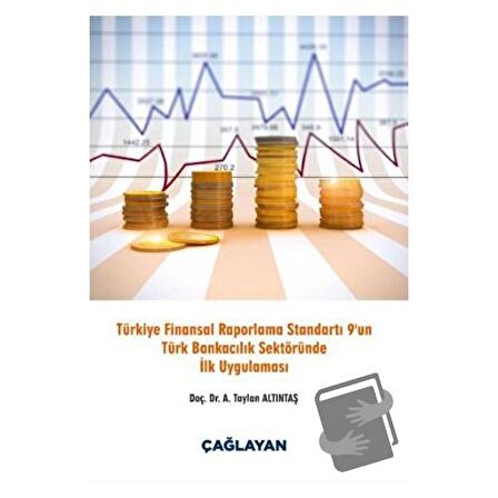 Türkiye Finansal Raporlama Standartı 9 un Türk Bankacılık Sektöründe İlk Uygulaması