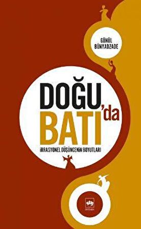 Doğu’da Batı’da İrrasyonel Düşüncenin Boyutları