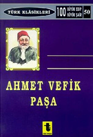 Ahmet Vefik Paşa Hayatı Kişiliği Eserleri