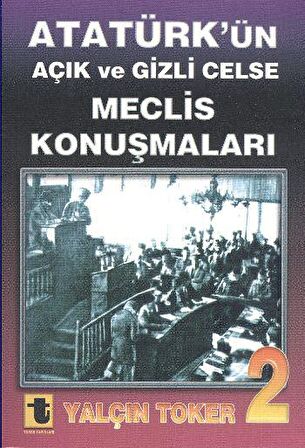 Atatürk’ün Açık ve Gizli Celse Meclis Konuşmaları 2