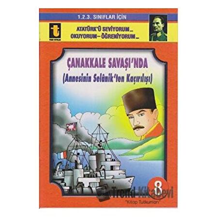 Çanakkale Savaşı’nda (Annesini Selanik’ten Kaçırılışı, Eğik El Yazısı)