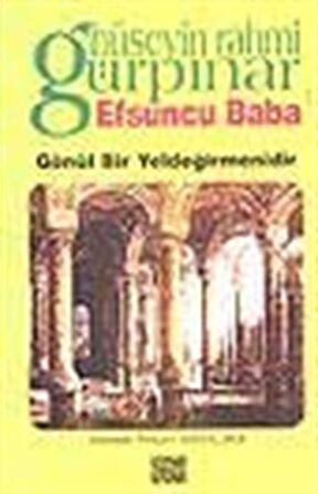 Efsuncu Baba / Gönül Bir Yeldeğirmendir / Hüseyin Rahmi Gürpınar