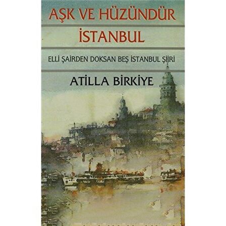 Aşk Ve Hüzündür İstanbul-Atilla Birkiye