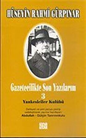 Gazetecilikte Son Yazılarım 3 / Yankesiciler Kulübü / Hüseyin Rahmi Gürpınar