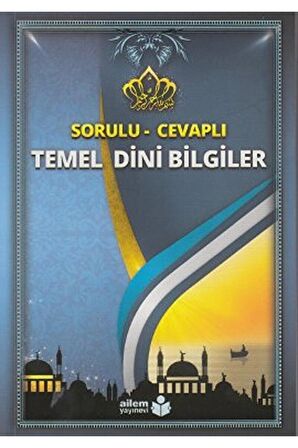 Sorulu - Cevaplı Temel Dini Bilgiler