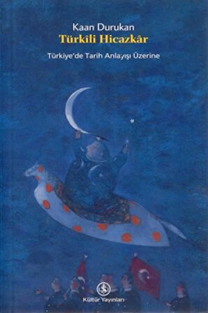 Türkili Hicazkar: Türkiye’de Tarih Anlayışı Üzerine