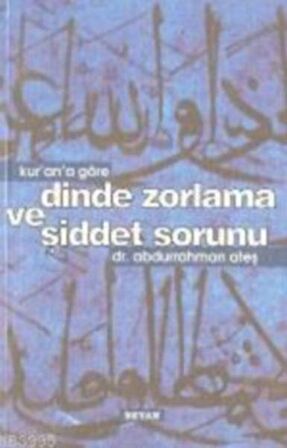 Kur’an’a Göre Dinde Zorlama ve Şiddet Sorunu