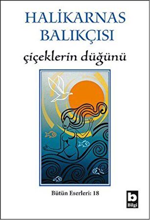 Halikarnas Balıkçısı - Çiçeklerin Düğünü Bütün Eserleri 18