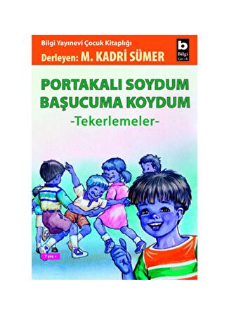 Portakalı Soydum Başucuma Koydum (Tekerlemeler)