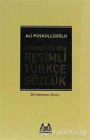 Öğrenciler İçin Resimli Türkçe Sözlük - Ali Püsküllüoğlu - Arkadaş Yayınları