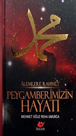 Alemlere Rahmet Peygamberimizin Hayatı / Mehmet Oğuz Reha Umurca