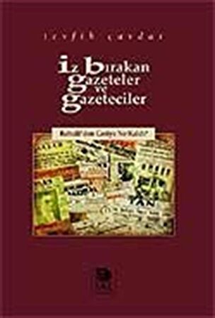 İz Bırakan Gazeteler Ve Gazeteciler