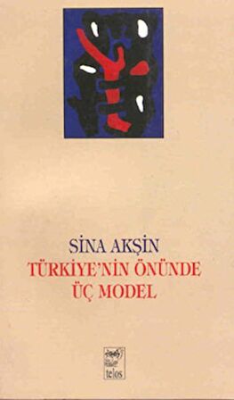 Türkiye’nin Önünde Üç Model