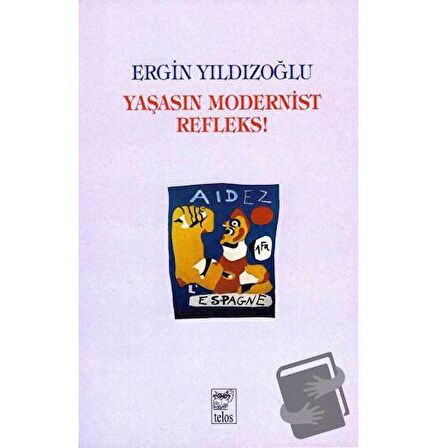 Yaşasın Modernist Refleks / Telos Yayıncılık / Ergin Yıldızoğlu