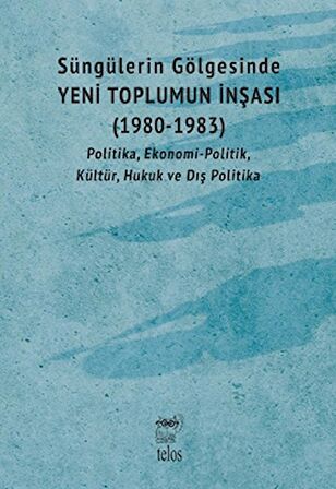 Süngülerin Gölgesinde - Yeni Toplumun İnşası (1980-1983)