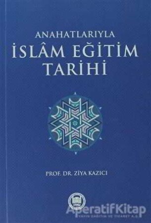 Anahatlarıyla İslam Eğitim Tarihi