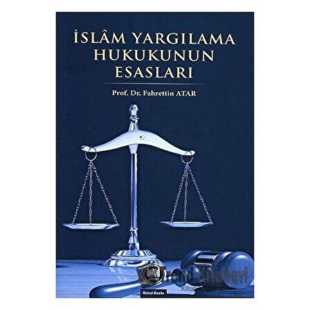 İslam Yargılama Hukukunun Esasları / Prof. Dr. Fahrettin Atar