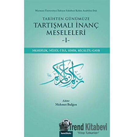 Tarihten Günümüze Tartışmalı İnanç Meseleleri