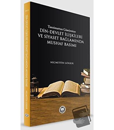 Tazminattan Günümüze Din-Devlet İlişkileri ve Siyaset Bağlamında Mushaf Basımı