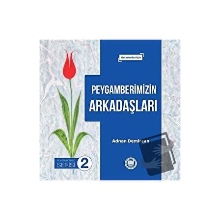 Peygamberimizin Arkadaşları - Peygamberimiz Serisi 2