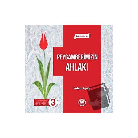 Peygamberimizin Ahlakı - Peygamberimiz Serisi 3