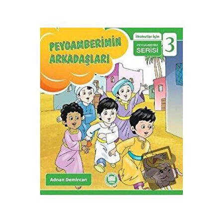 Peygamberimin Arkadaşları - İlkokullar İçin Peygamberim Serisi 3