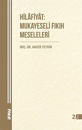 Hilafiyat: Mukayeseli Fıkıh Meseleleri / Dr. Hacer Yetkin