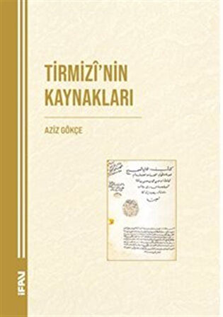 Tirmizi'nin Kaynakları / Aziz Gökçe