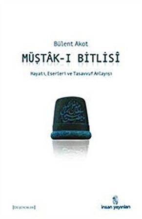 Müştak-ı Bitlisi & Hayatı, Eserleri ve Tasavvuf Anlayışı / Bülent Akot