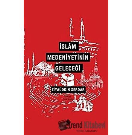 İslam Medeniyetinin Geleceği