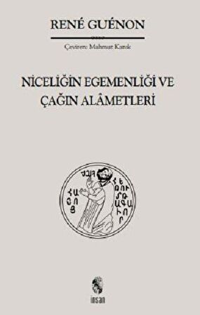 Niceliğin Egemenliği ve Çağın Alametleri