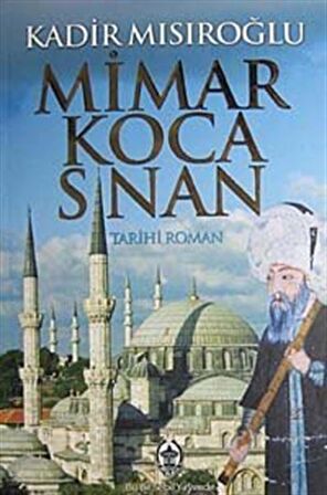 Mimar Koca Sinan / Kadir Mısıroğlu