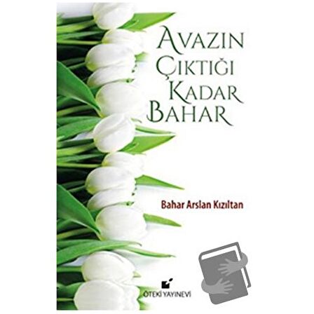Avazın Çıktığı Kadar Bahar / Öteki Yayınevi / Bahar Arslan Kızıltan