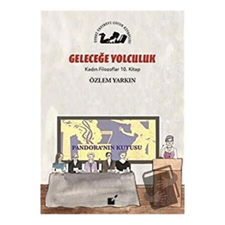 Geleceğe Yolculuk - Kadın Filozoflar 10. Kitap