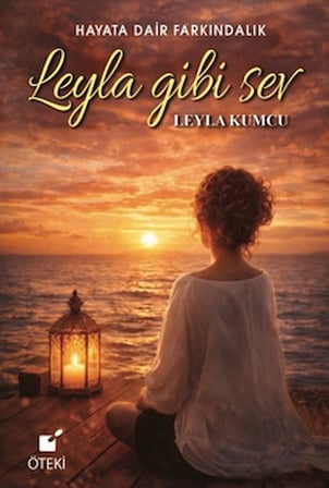 Leyla Gibi Sev (Hayata Dair Farkındalık)