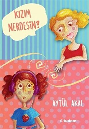 Kızım Nerdesin? / Aytül Akal
