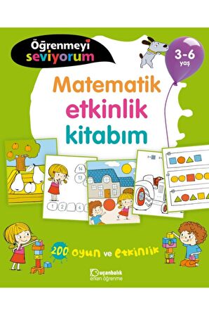 Matematik Etkinlik Kitabım - Öğrenmeyi Seviyorum 3-6 Yaş