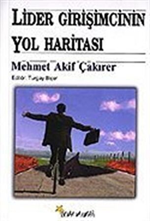 Lider Girişimcinin Yol Haritası / Mehmet Akif Çakırer