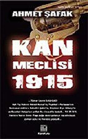 Kan Meclisi 1915 / Ahmet Şafak