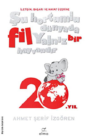 Kitap: Şu Hortumlu Dünyada Fil Yalnız Bir Hayvandır