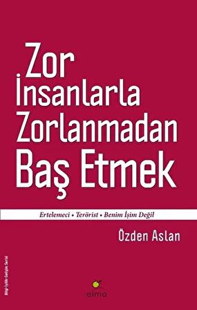 Zor İnsanlarla Zorlanmadan Baş Etmek