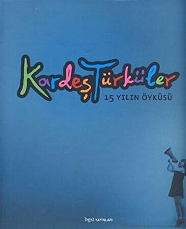 Kardeş Türküler 15 Yılın Öyküsü (Ciltli)