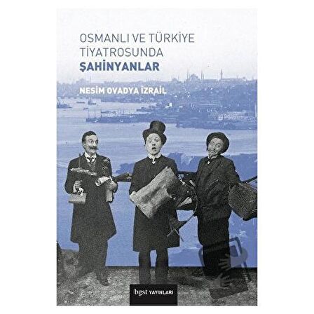 Osmanlı ve Türkiye Tiyatrosunda Şahinyanlar