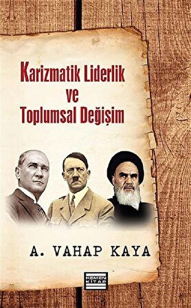 Karizmatik Liderlik ve Toplumsal Değişim / A. Vahap Kaya