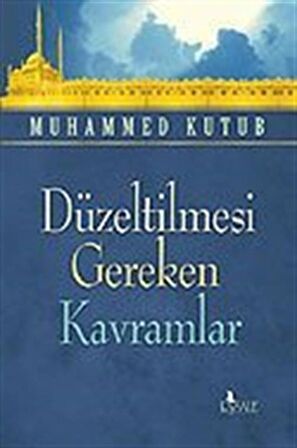Düzeltilmesi Gereken Kavramlar / Prof. Muhammed Kutub