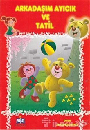 Oyun Arkadaşlarımız Serisi - Arkadaşım Ayıcık Ve Tatil