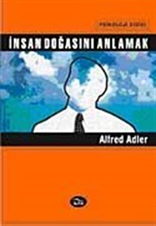 İnsan Doğasını Anlamak / Alfred Adler