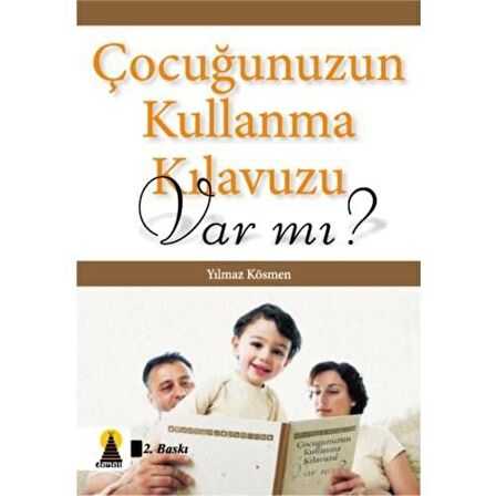 Çocuğunuzun Kullanma Kılavuzu Var mı? Yılmaz Kösmen